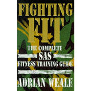 Fighting Fit - The Complete SAS Fitness Training Guide