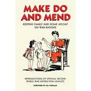 Make Do and Mend - Keeping Family and Home Afloat on War Rations